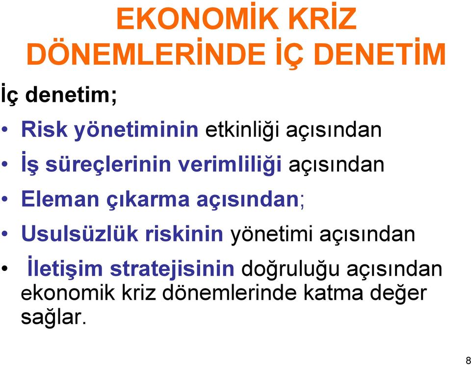 çıkarma açısından; Usulsüzlük riskinin yönetimi açısından İletişim