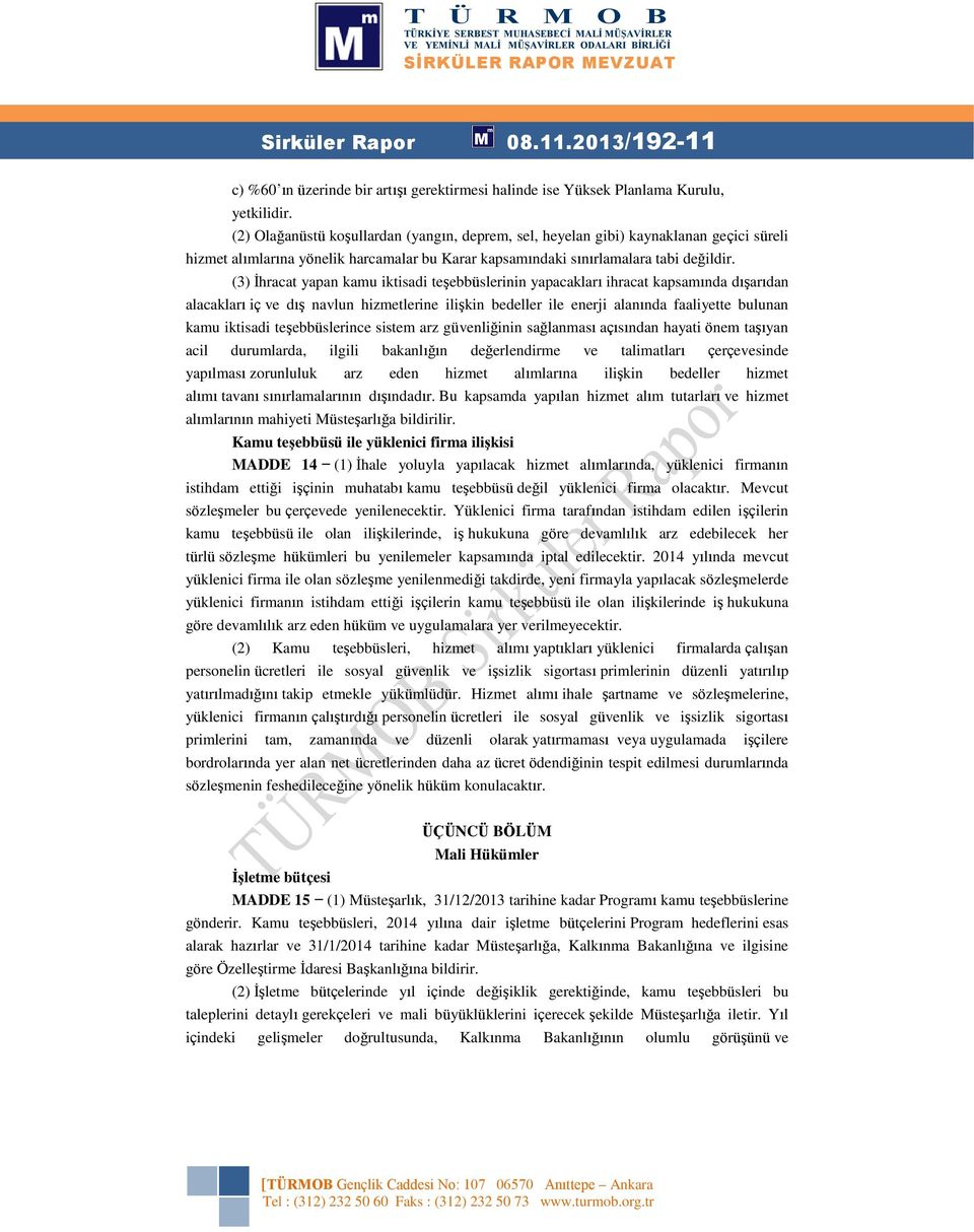 (3) İhracat yapan kamu iktisadi teşebbüslerinin yapacakları ihracat kapsamında dışarıdan alacakları iç ve dış navlun hizmetlerine ilişkin bedeller ile enerji alanında faaliyette bulunan kamu iktisadi