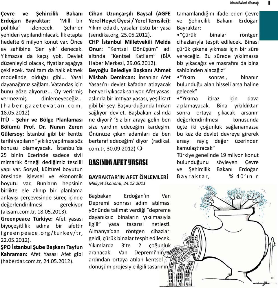 .. Oy verirmiş vermezmiş dinlemeyeceğiz... (haber.gazetevatan.com, 18.05.2012) İTÜ - Şehir ve Bölge Planlaması Bölümü Prof. Dr.