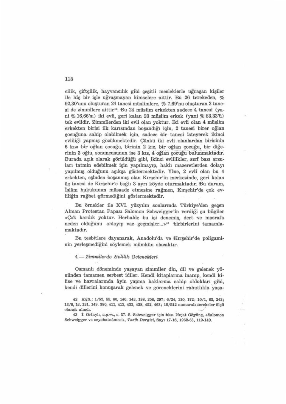 geri kalan 20 müslim erkek (yani % 83.33'ü) tek evlidir. Zimmilerden iki evli ojan yoktur.