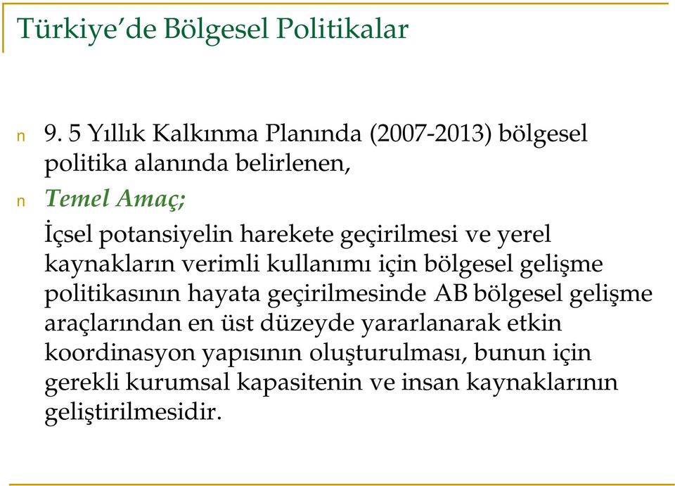 harekete geçirilmesi ve yerel kaynakların verimli kullanımı için bölgesel gelişme politikasının hayata