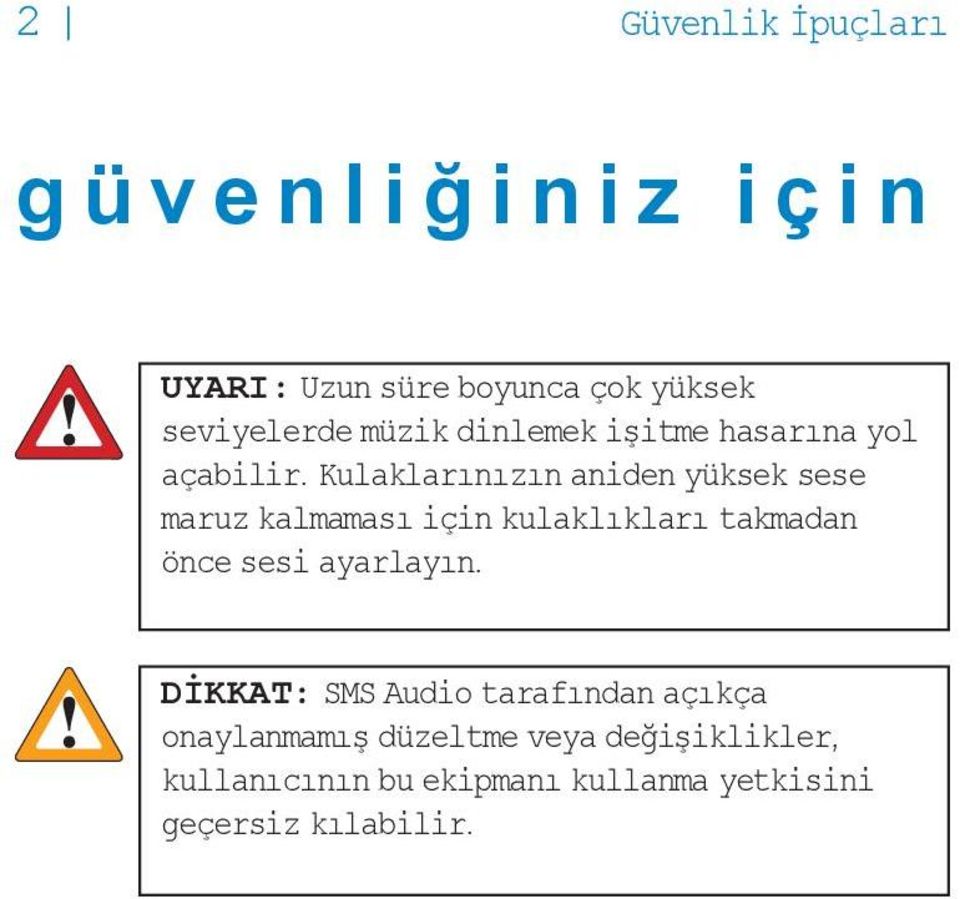 Kulaklarınızın aniden yüksek sese maruz kalmaması için kulaklıkları takmadan önce sesi