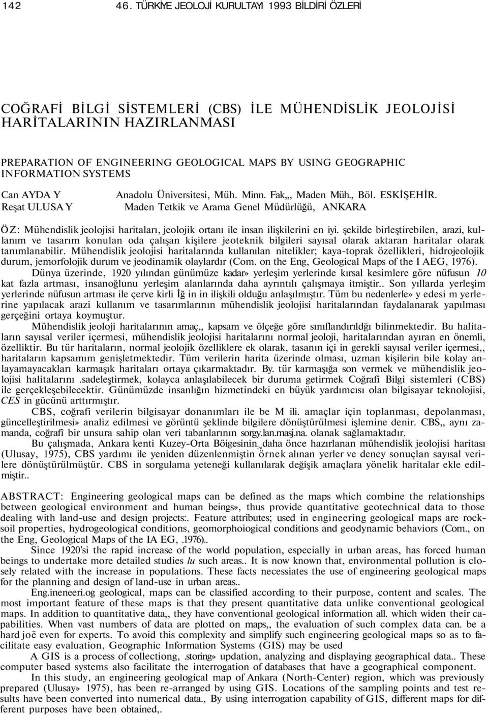 INFORMATION SYSTEMS Can AYDA Y Reşat ULUSA Y Anadolu Üniversitesi, Müh. Minn. Fak,,, Maden Müh., Böl. ESKİŞEHİR.