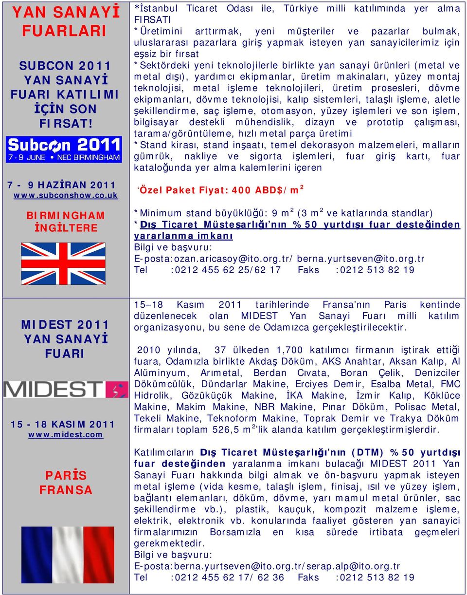 uk BIRMINGHAM NG LTERE stanbul Ticaret Odas ile, Türkiye milli kat nda yer alma FIRSATI *Üretimini artt rmak, yeni mü teriler ve pazarlar bulmak, uluslararas pazarlara giri yapmak isteyen yan