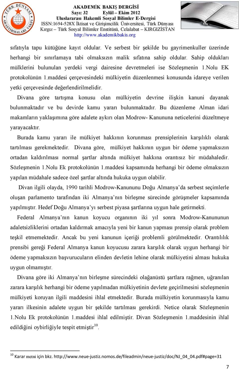 maddesi çerçevesindeki mülkiyetin düzenlenmesi konusunda idareye verilen yetki çerçevesinde değerlendirilmelidir.