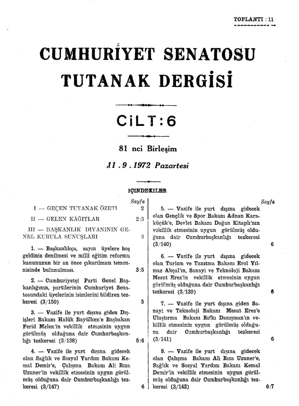 . Cumhuriyetçi Parti Genel Başkanlığının, partilerinin Cumhuriyet Senatosundaki üyelerinin isimlerini bildiren tezkeresi (/50).