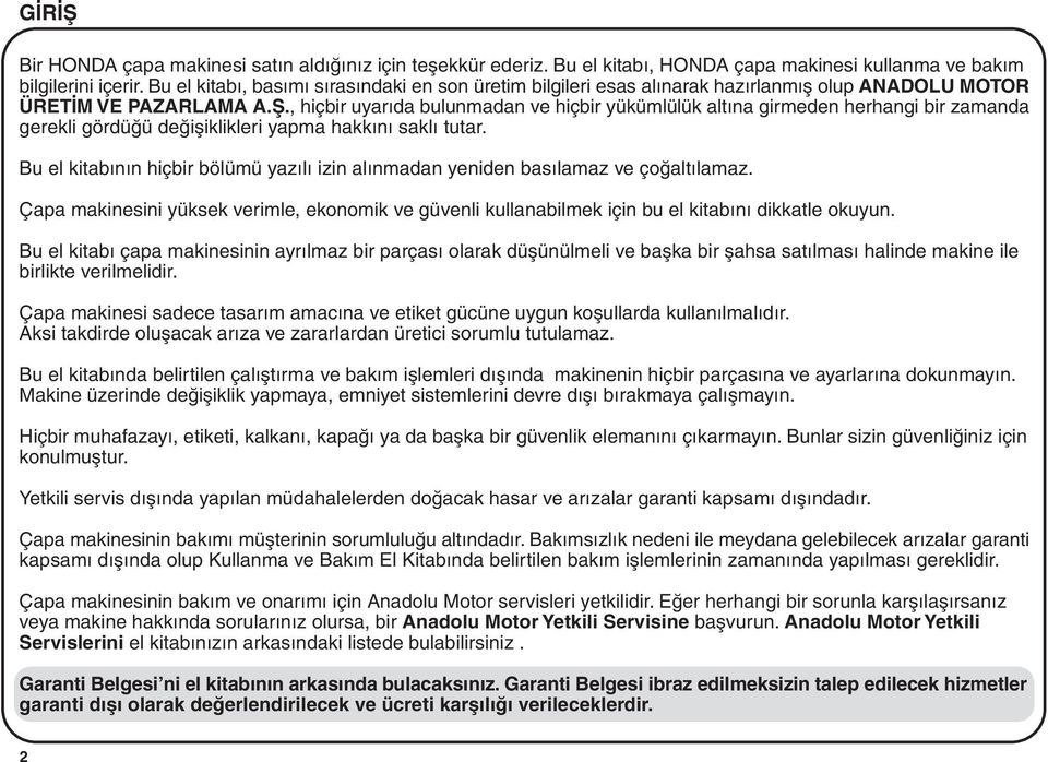 , hiçbir uyarýda bulunmadan ve hiçbir yükümlülük altýna girmeden herhangi bir zamanda gerekli gördüðü deðiþiklikleri yapma hakkýný saklý tutar.