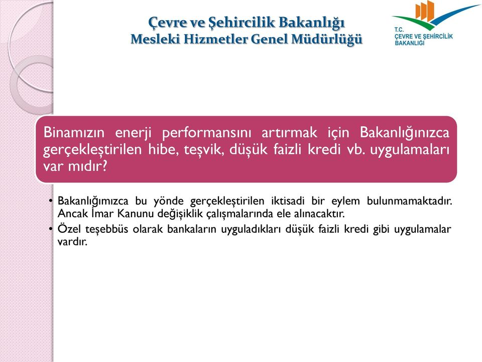 Bakanlığımızca bu yönde gerçekleştirilen iktisadi bir eylem bulunmamaktadır.