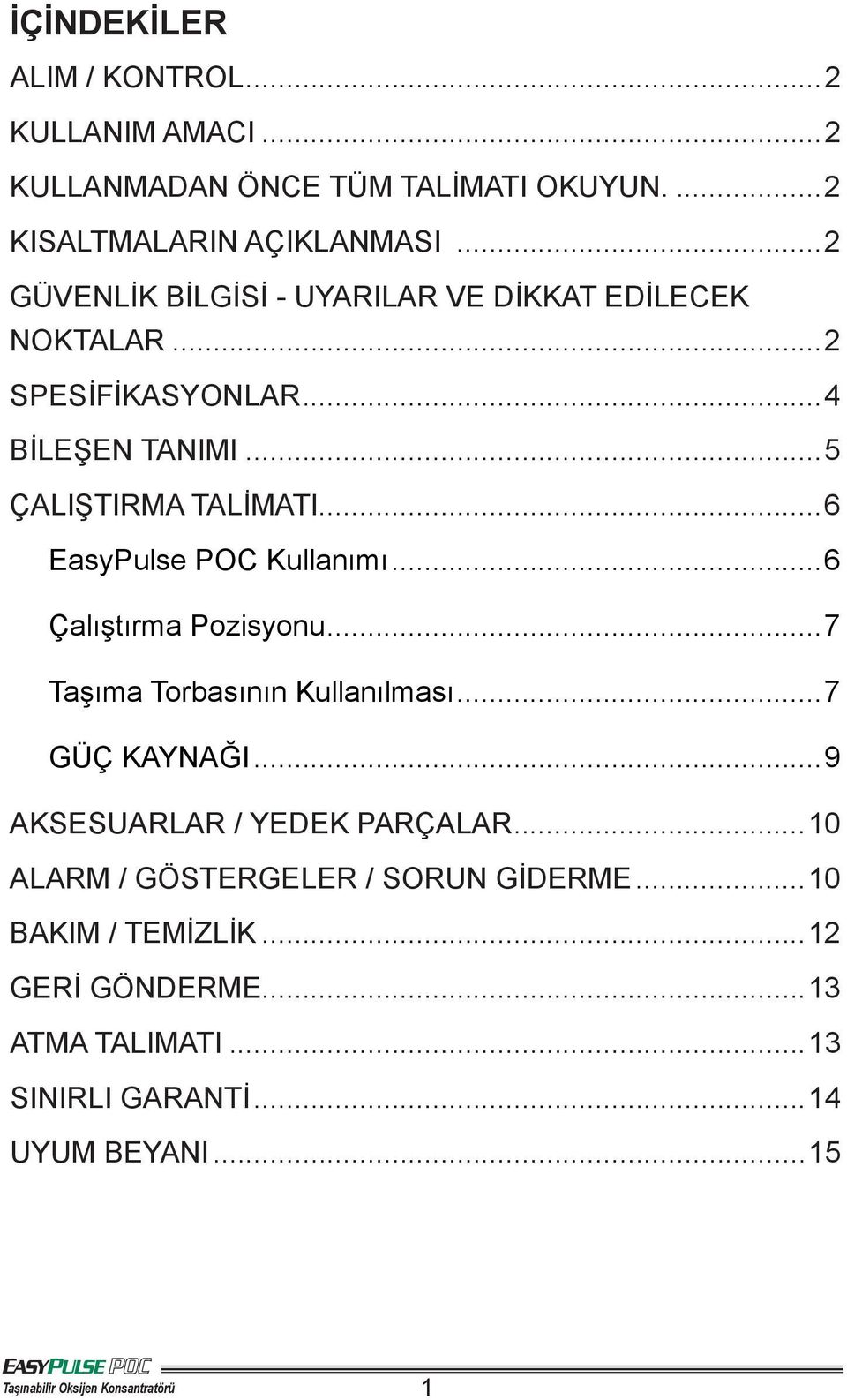 ..6 EasyPulse POC Kullanımı...6 Çalıştırma Pozisyonu...7 Taşıma Torbasının Kullanılması...7 GÜÇ KAYNAĞI.