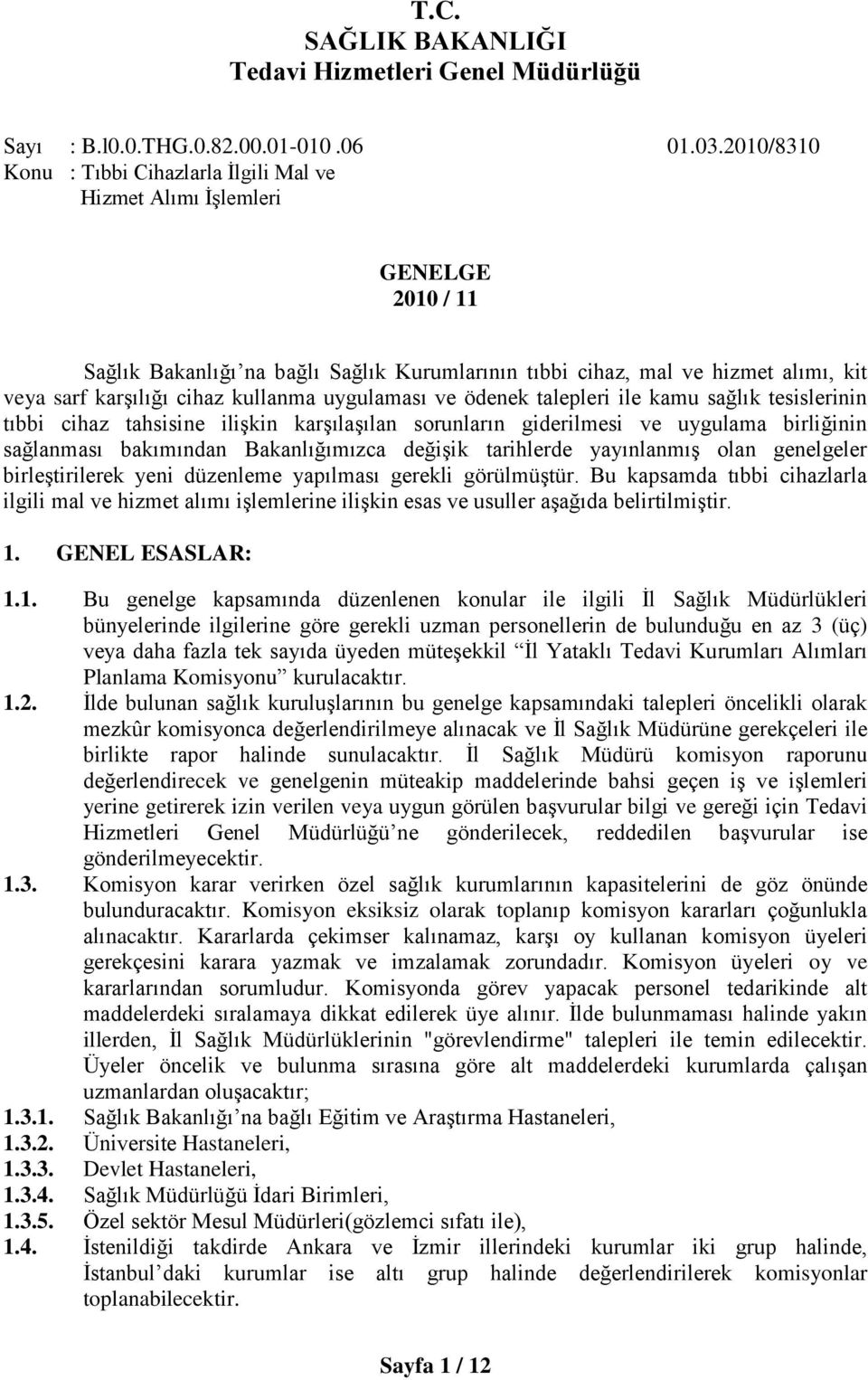 kullanma uygulaması ve ödenek talepleri ile kamu sağlık tesislerinin tıbbi cihaz tahsisine ilişkin karşılaşılan sorunların giderilmesi ve uygulama birliğinin sağlanması bakımından Bakanlığımızca