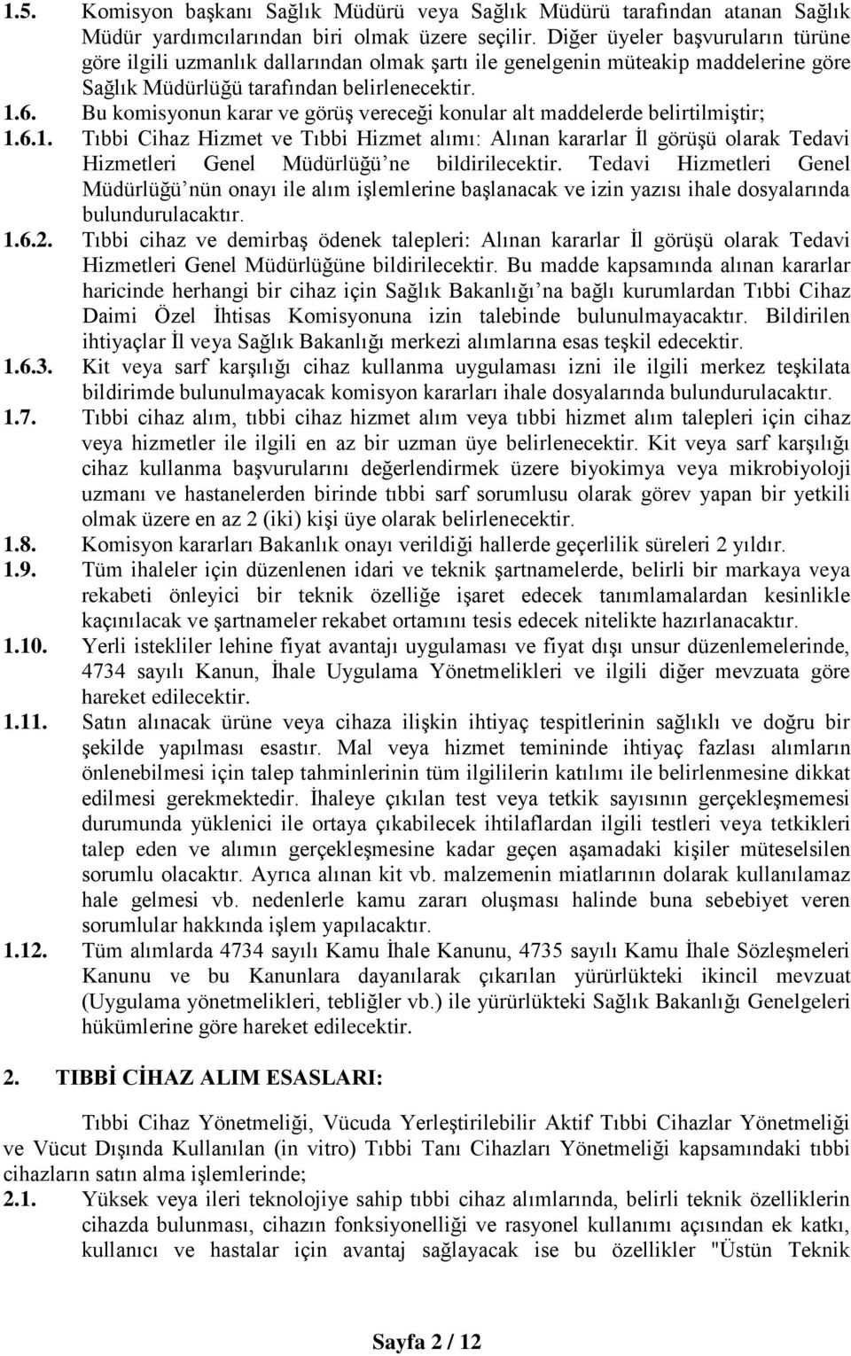 Bu komisyonun karar ve görüş vereceği konular alt maddelerde belirtilmiştir; 1.