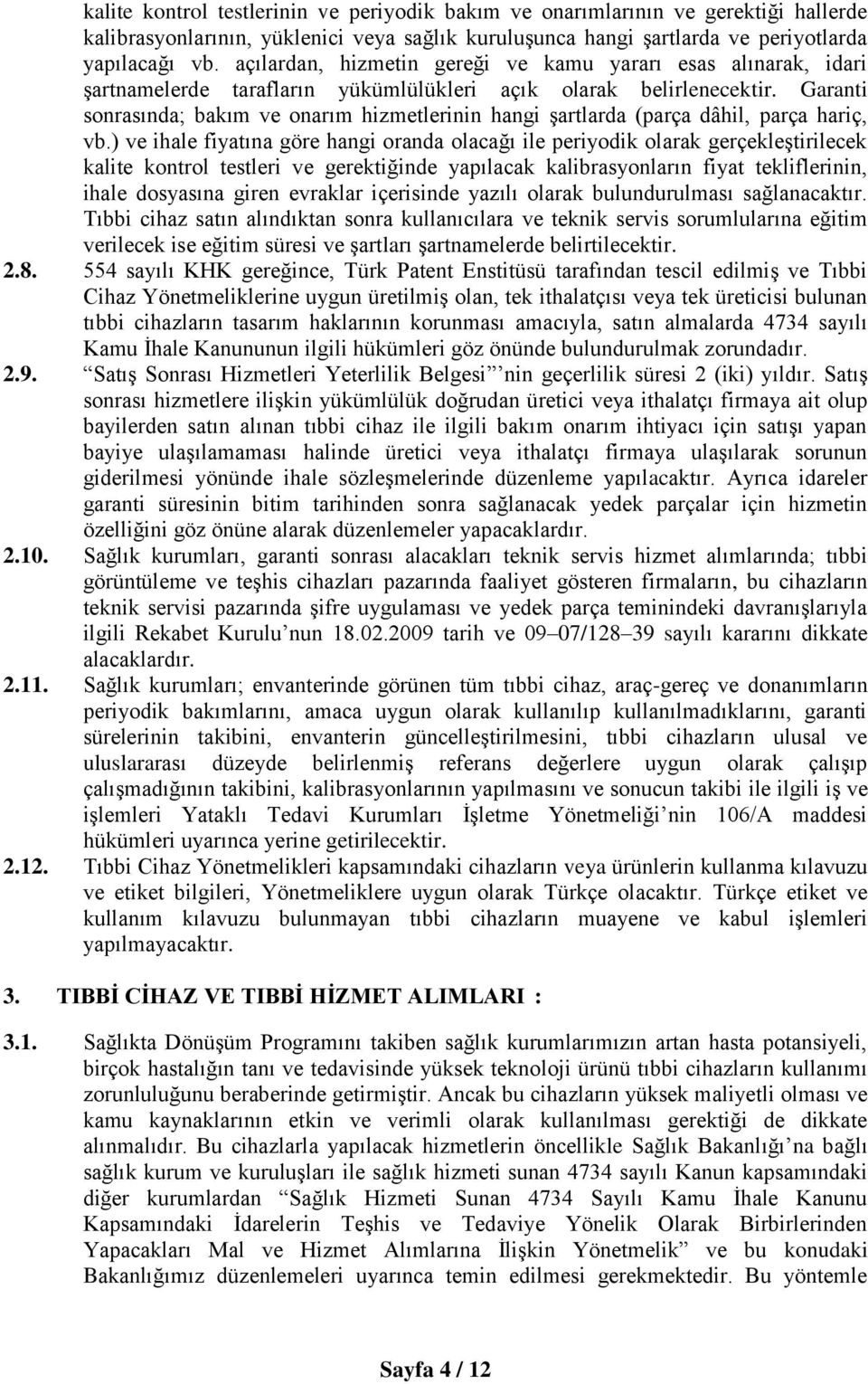 Garanti sonrasında; bakım ve onarım hizmetlerinin hangi şartlarda (parça dâhil, parça hariç, vb.