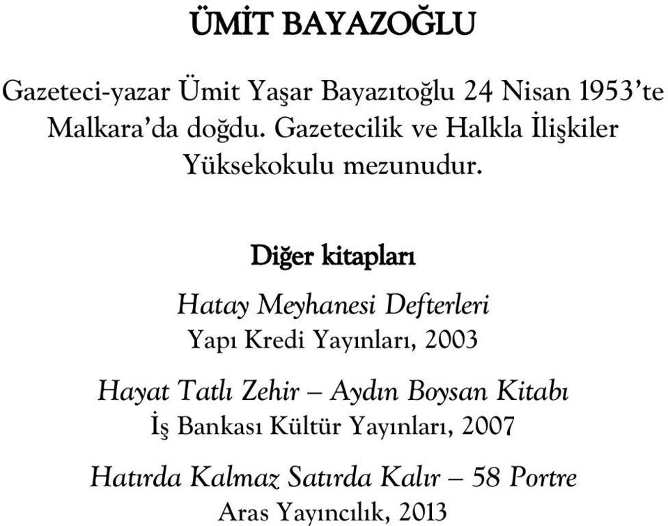 Di er kitaplar Hatay Meyhanesi Defterleri Yap Kredi Yay nlar, 2003 Hayat Tatl Zehir