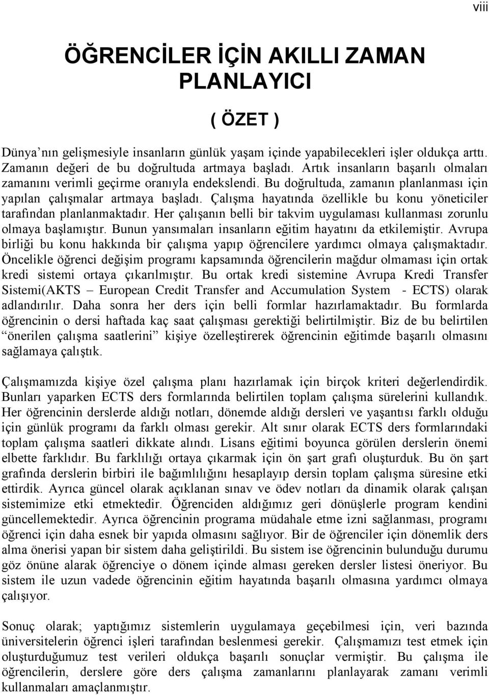 Çalışma hayatında özellikle bu konu yöneticiler tarafından planlanmaktadır. Her çalışanın belli bir takvim uygulaması kullanması zorunlu olmaya başlamıştır.