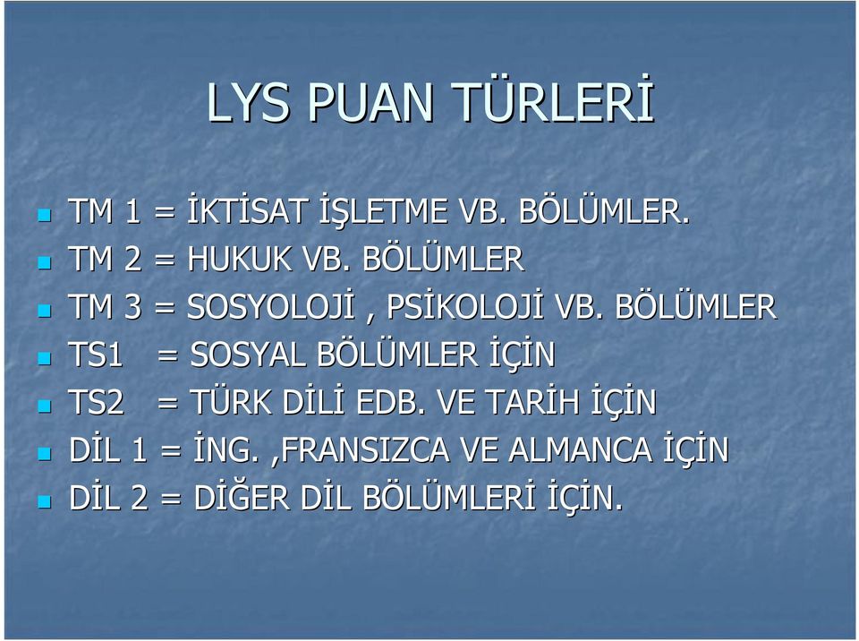 BÖLÜMLER TS1 = SOSYAL BÖLÜMLER İÇİN TS2 = TÜRK DİLİ EDB.