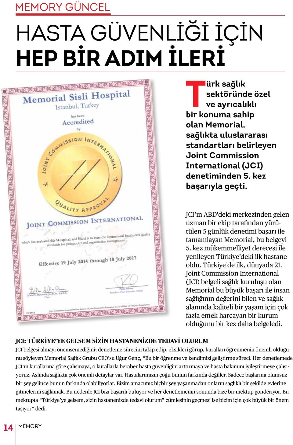 kez mükemmelliyet derecesi ile yenileyen Türkiye deki ilk hastane oldu. Türkiye de ilk, dünyada 21.