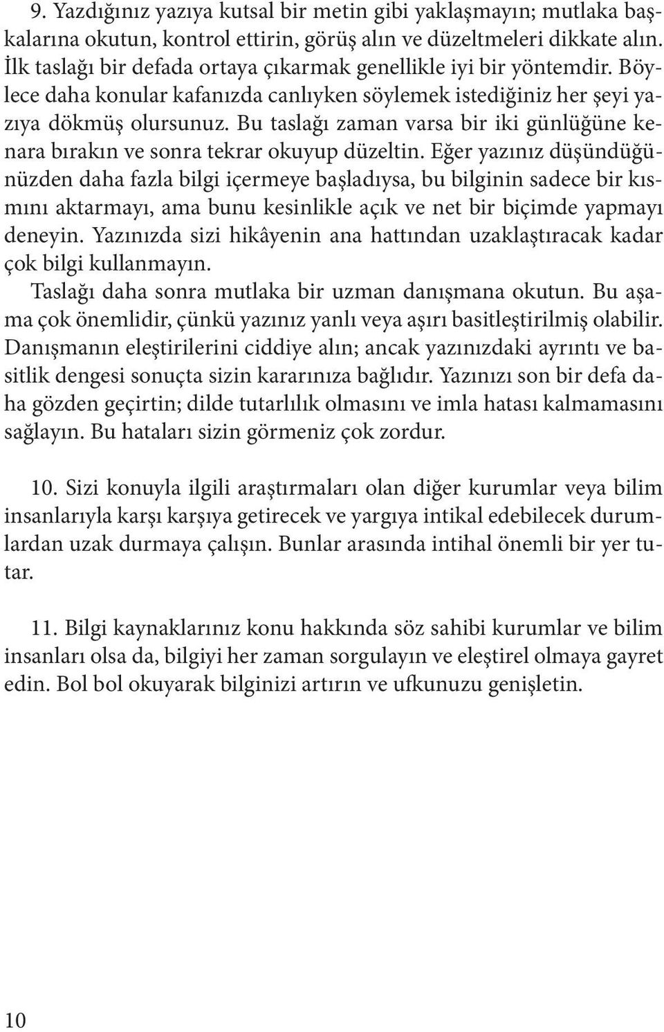 Bu taslağı zaman varsa bir iki günlüğüne kenara bırakın ve sonra tekrar okuyup düzeltin.