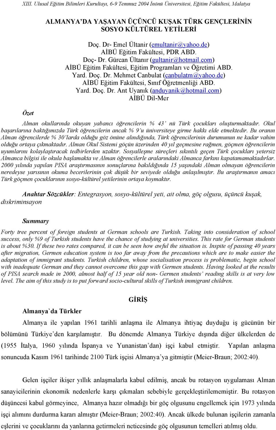 de) AİBÜ Eğitim Fakültesi, Sınıf Öğretmenliği ABD. Yard. Doç. Dr. Ant Uyanık (anduyanik@hotmail.