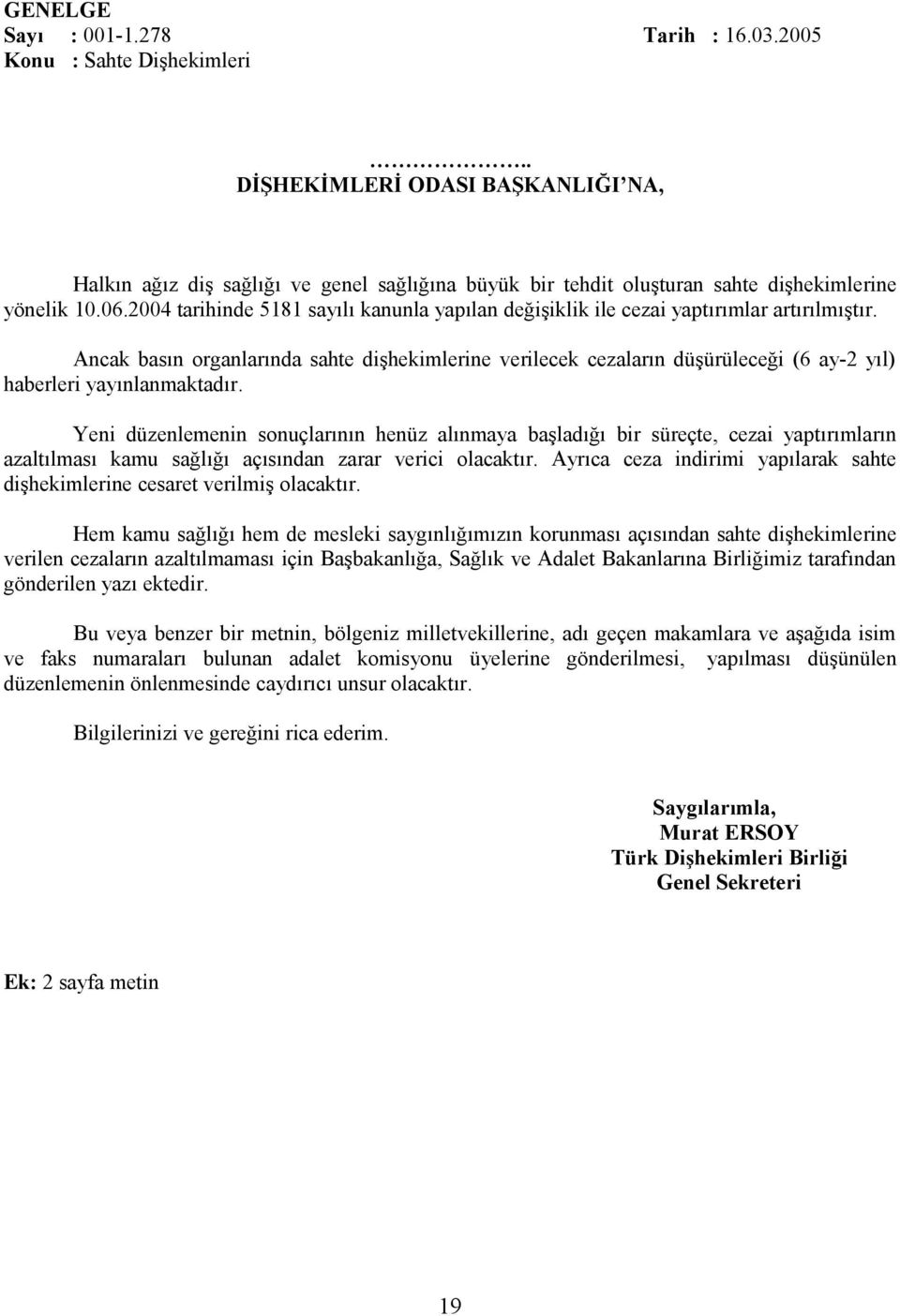 2004 tarihinde 5181 sayılı kanunla yapılan değişiklik ile cezai yaptırımlar artırılmıştır.