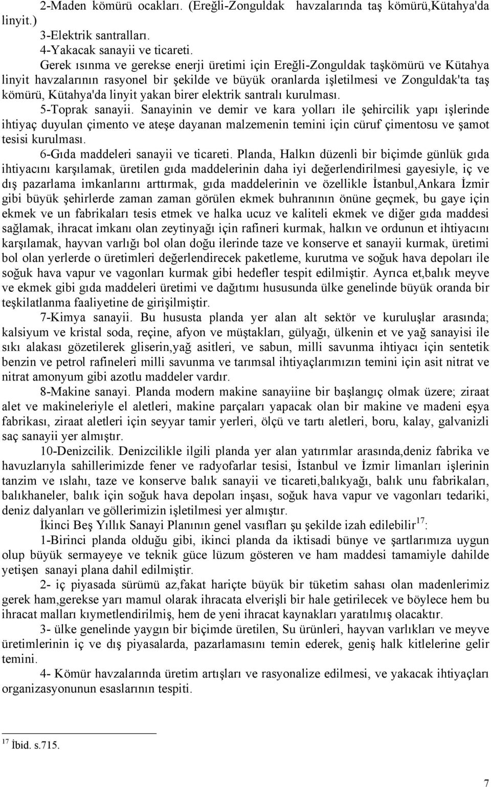 yakan birer elektrik santralı kurulması. 5-Toprak sanayii.