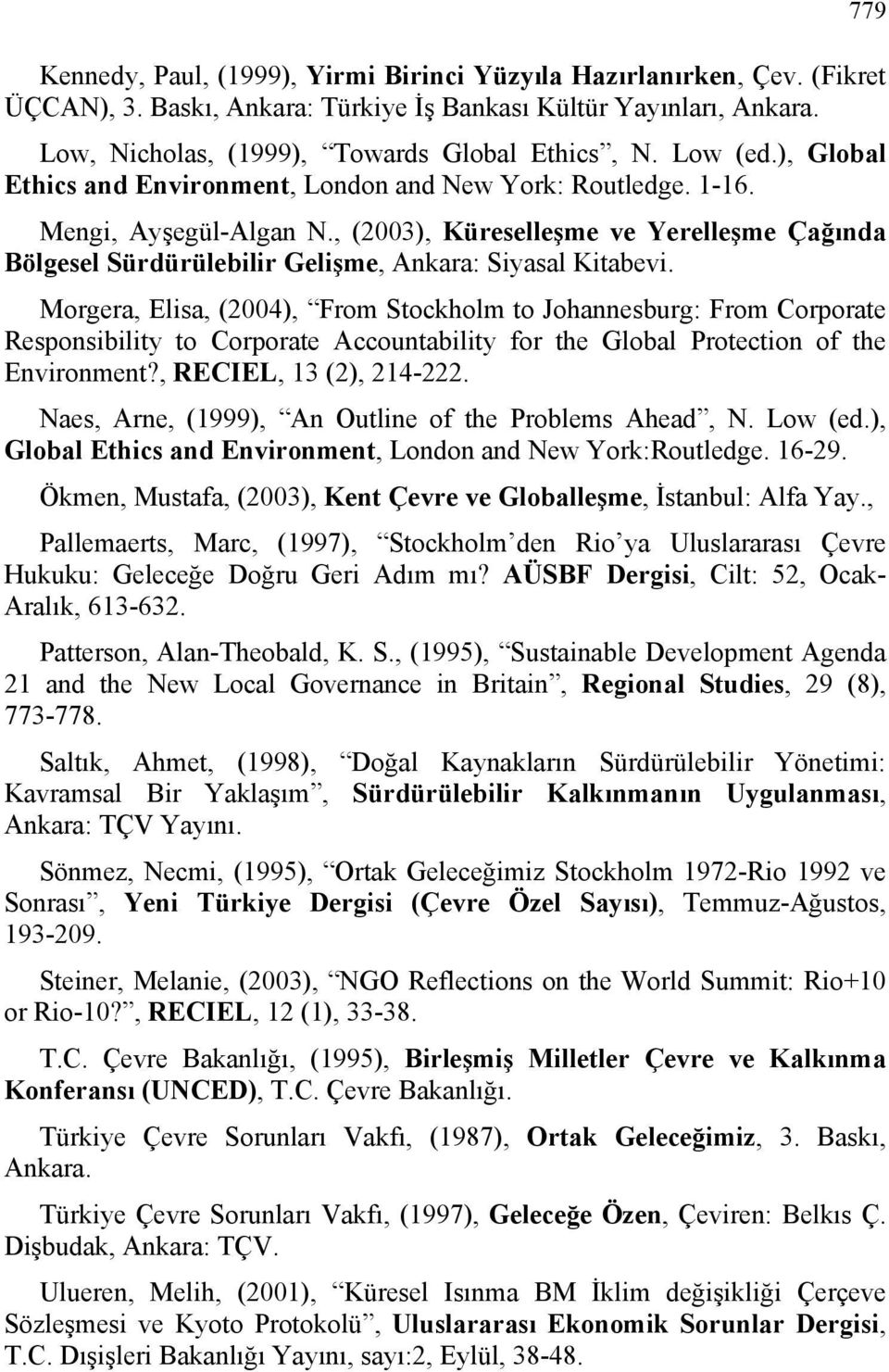 , (2003), Küreselleşme ve Yerelleşme Çağında Bölgesel Sürdürülebilir Gelişme, Ankara: Siyasal Kitabevi.