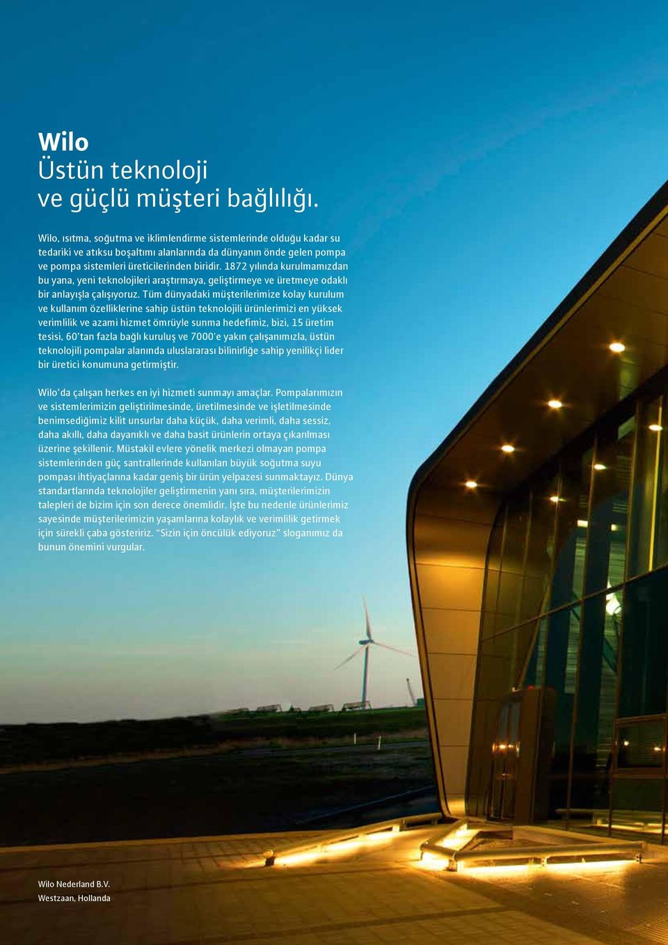 1872 yılında kurulmamızdan bu yana, yeni teknolojileri araştırmaya, geliştirmeye ve üretmeye odaklı bir anlayışla çalışıyoruz.