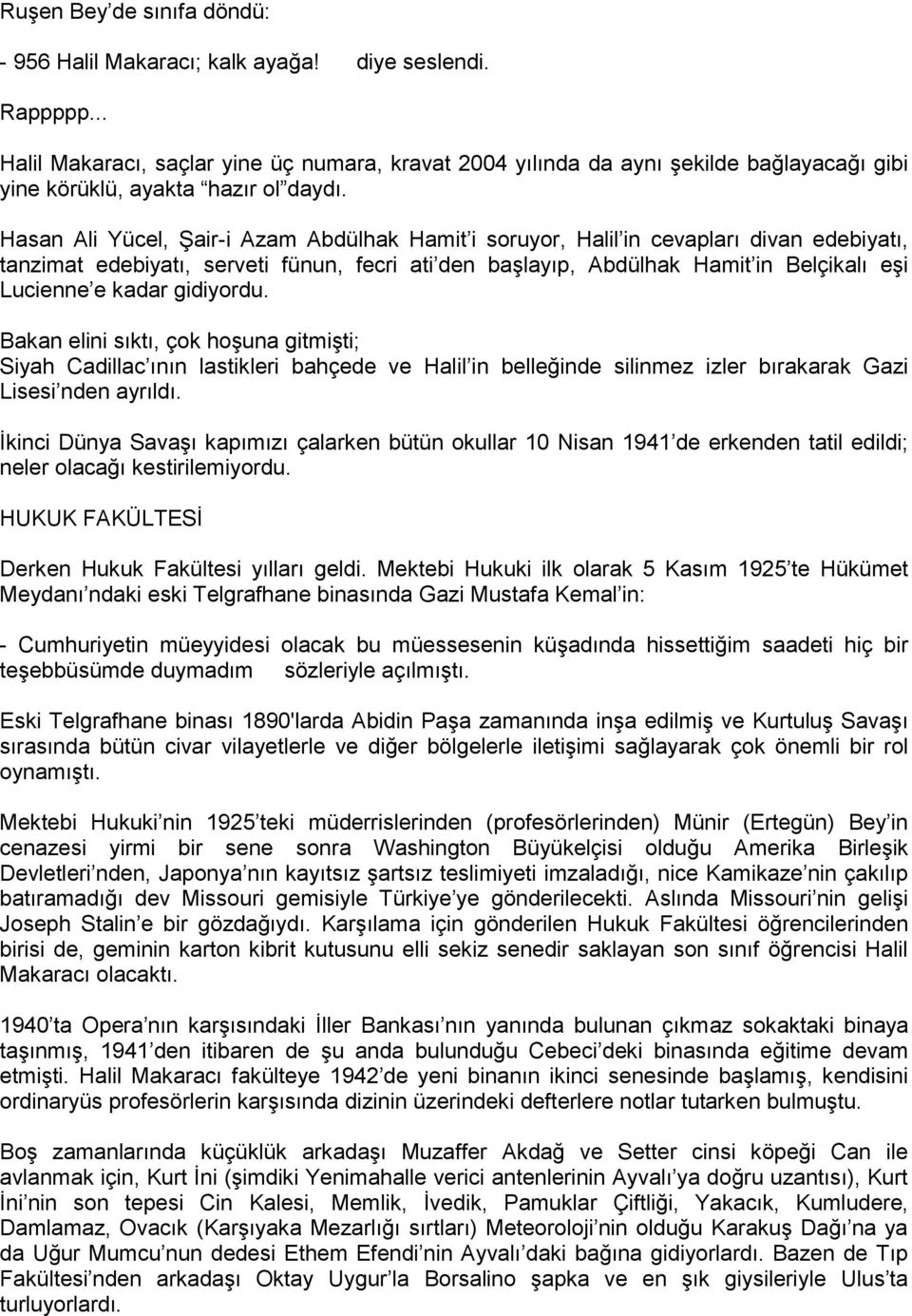 Hasan Ali Yücel, ġair-i Azam Abdülhak Hamit i soruyor, Halil in cevapları divan edebiyatı, tanzimat edebiyatı, serveti fünun, fecri ati den baģlayıp, Abdülhak Hamit in Belçikalı eģi Lucienne e kadar