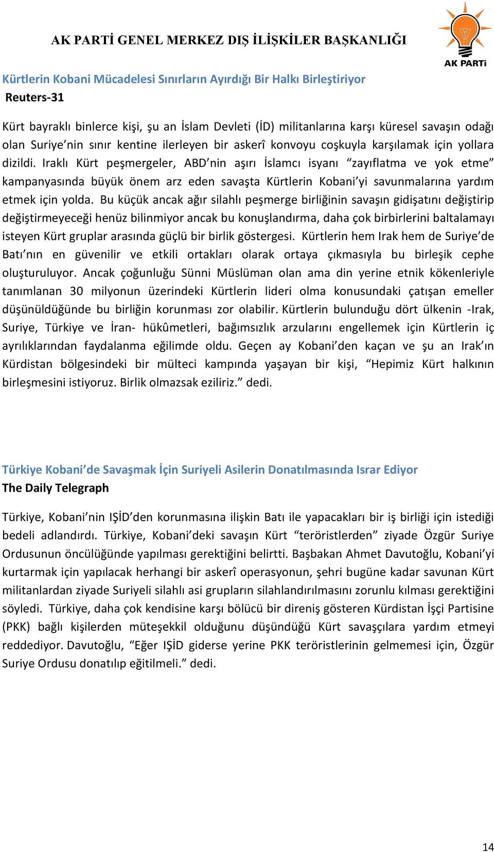 Iraklı Kürt peşmergeler, ABD nin aşırı İslamcı isyanı zayıflatma ve yok etme kampanyasında büyük önem arz eden savaşta Kürtlerin Kobani yi savunmalarına yardım etmek için yolda.