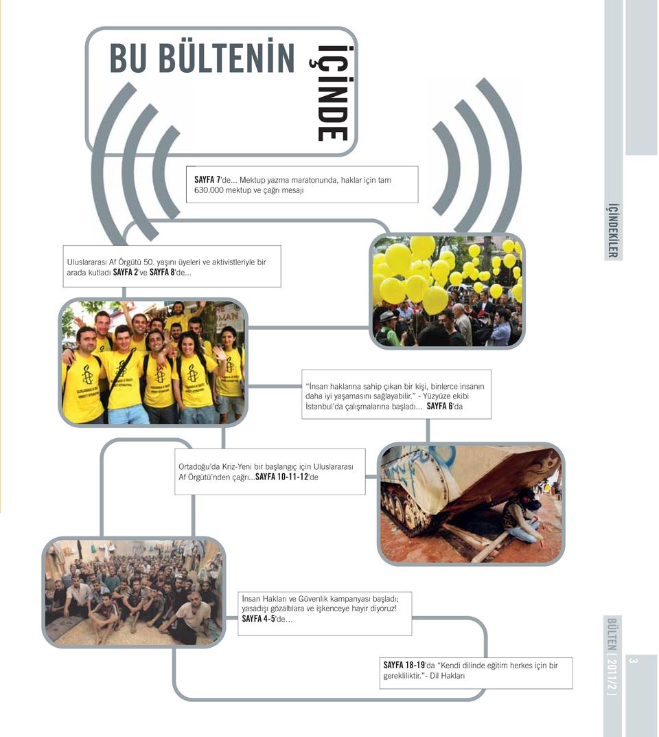 .. İÇİNDEKİLER İnsan haklarına sahip çıkan bir kişi, binlerce insanın daha iyi yaşamasını sağlayabilir. - Yüzyüze ekibi İstanbul da çalışmalarına başladı.