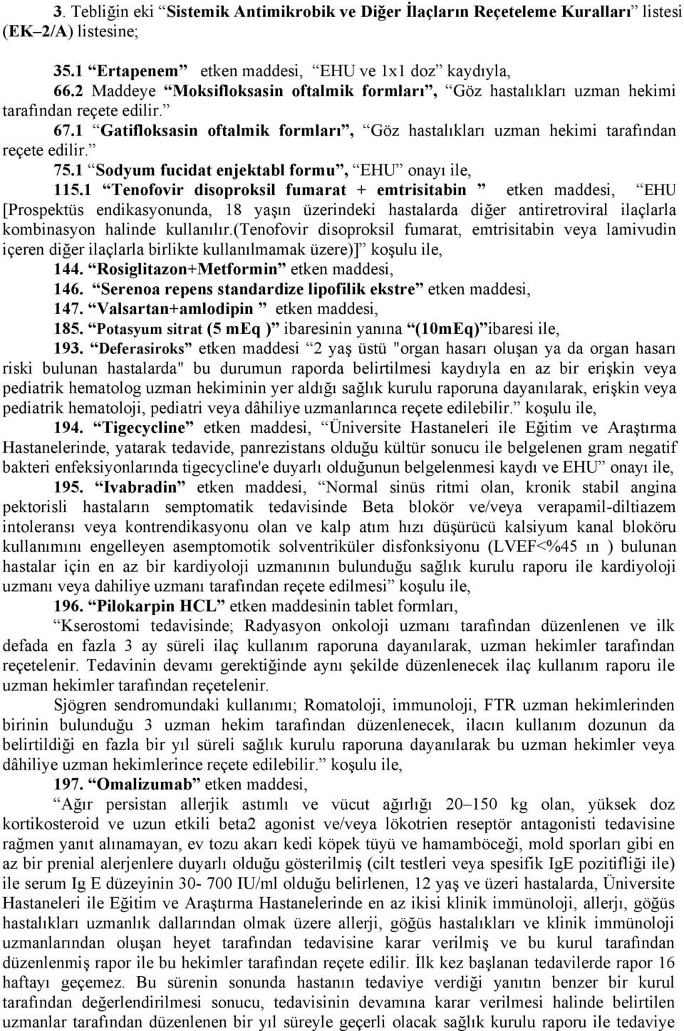 1 Sodyum fucidat enjektabl formu, EHU onayı ile, 115.