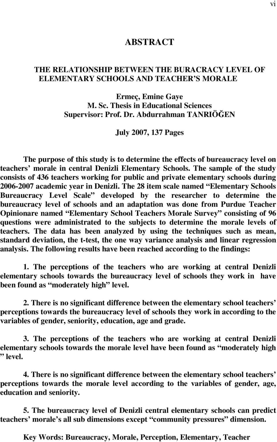 The sample of the study consists of 436 teachers working for public and private elementary schools during 2006-2007 academic year in Denizli.