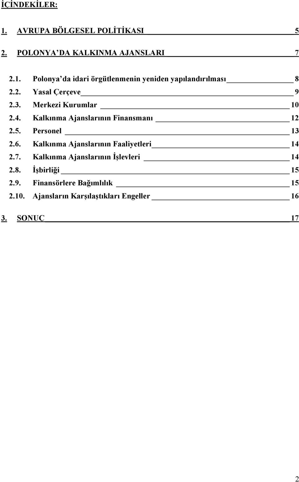 Kalkınma Ajanslarının Faaliyetleri 14 2.7. Kalkınma Ajanslarının İşlevleri 14 2.8. İşbirliği 15 2.9.