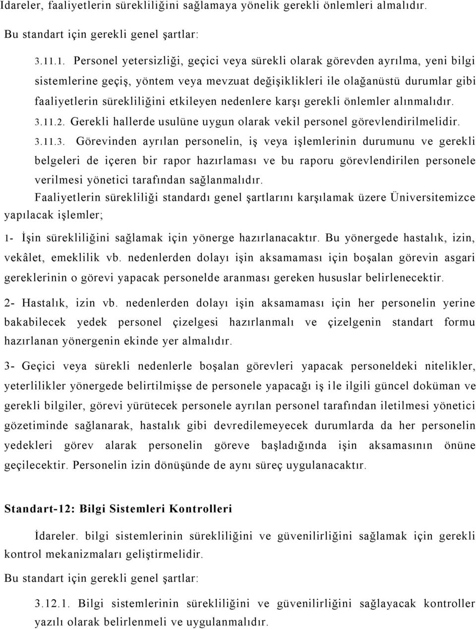 etkileyen nedenlere karşı gerekli önlemler alınmalıdır. 3.