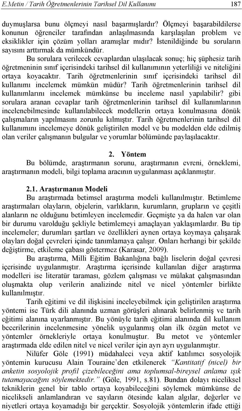 İstenildiğinde bu soruların sayısını arttırmak da mümkündür.