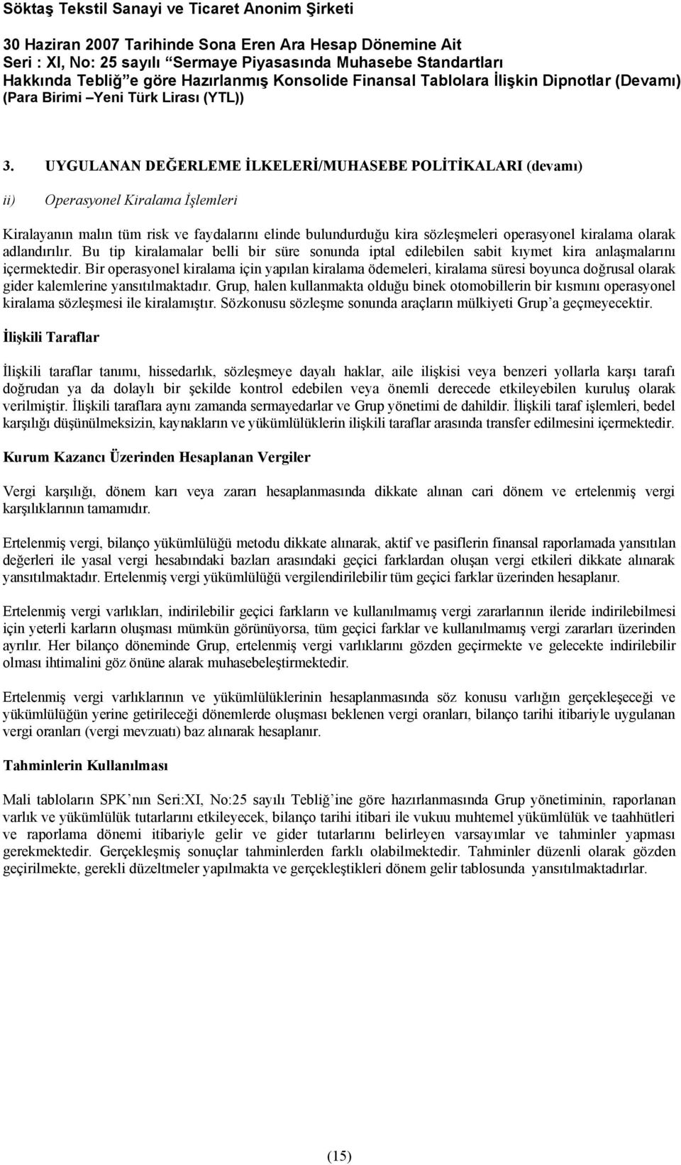 olarak adlandırılır. Bu tip kiralamalar belli bir süre sonunda iptal edilebilen sabit kıymet kira anlaşmalarını içermektedir.