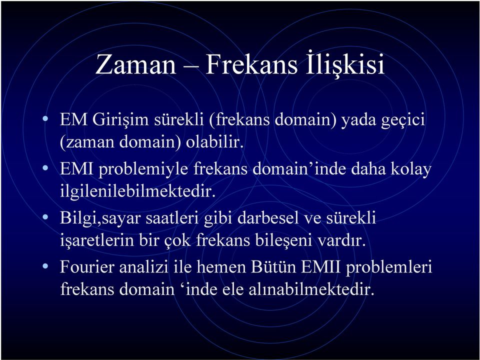 Bilgi,sayar saatleri gibi darbesel ve sürekli işaretlerin bir çok frekans bileşeni