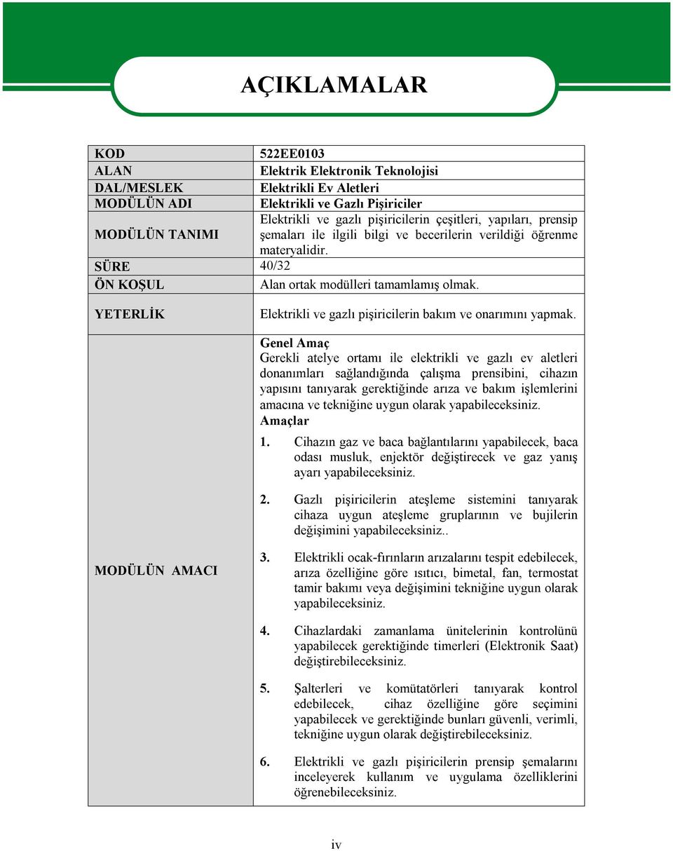 YETERLİK Elektrikli ve gazlı pişiricilerin bakım ve onarımını yapmak.