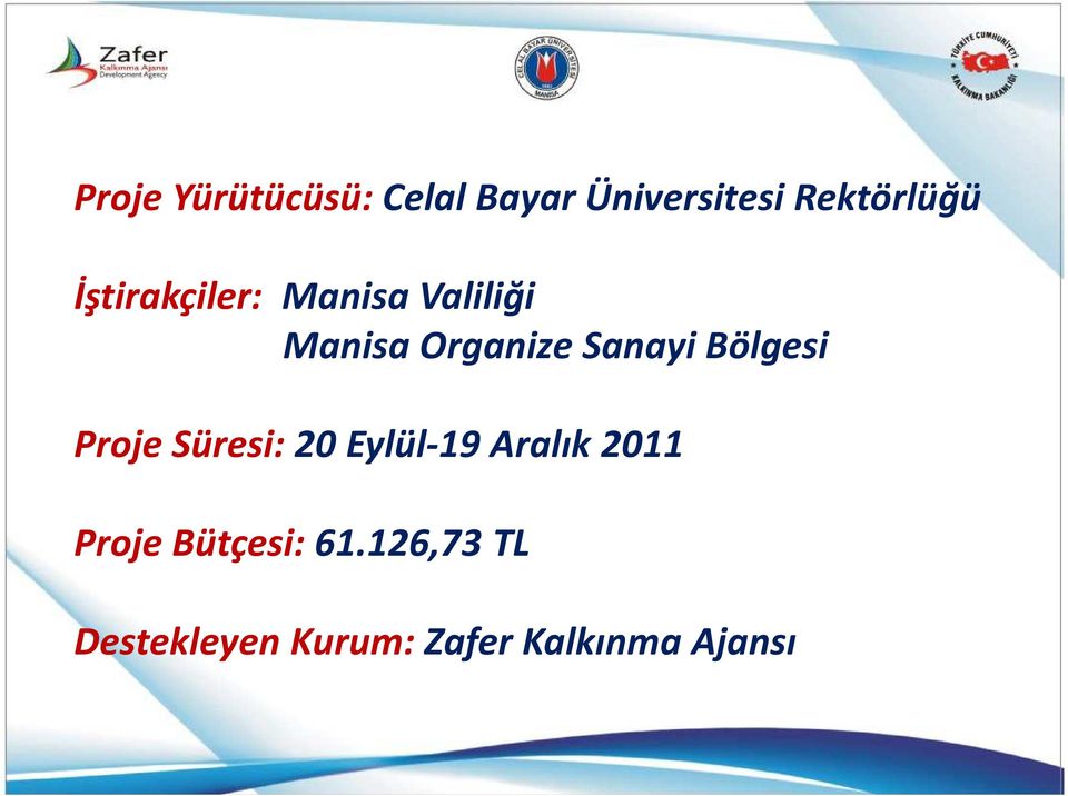 Bölgesi Proje Süresi: 20 Eylül-19 Aralık 2011 Proje