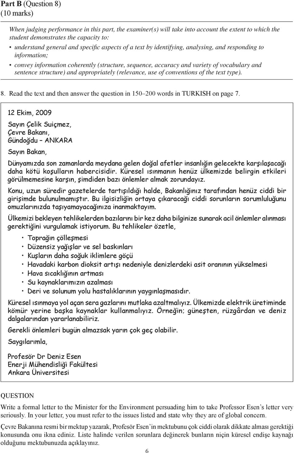 appropriately (relevance, use of conventions of the text type). 8. Read the text and then answer the question in 150 200 words in TURKISH on page 7.