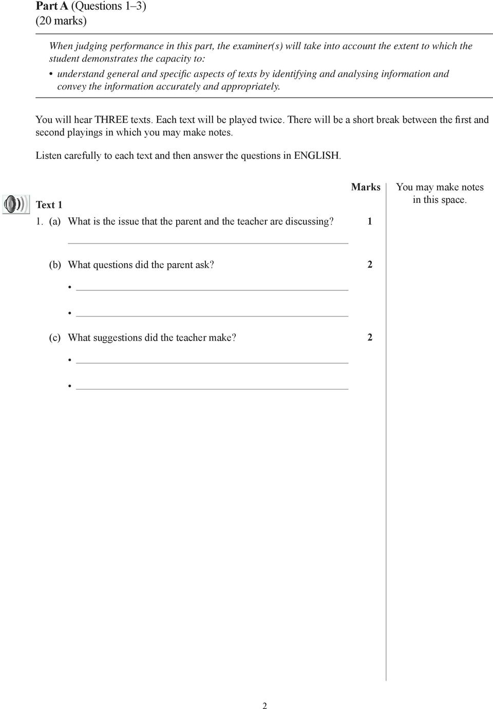 Each text will be played twice. There will be a short break between the first and second playings in which you may make notes.