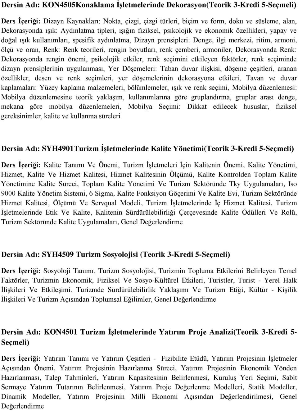 Renk: Renk teorileri, rengin boyutları, renk çemberi, armoniler, Dekorasyonda Renk: Dekorasyonda rengin önemi, psikolojik etkiler, renk seçimini etkileyen faktörler, renk seçiminde dizayn