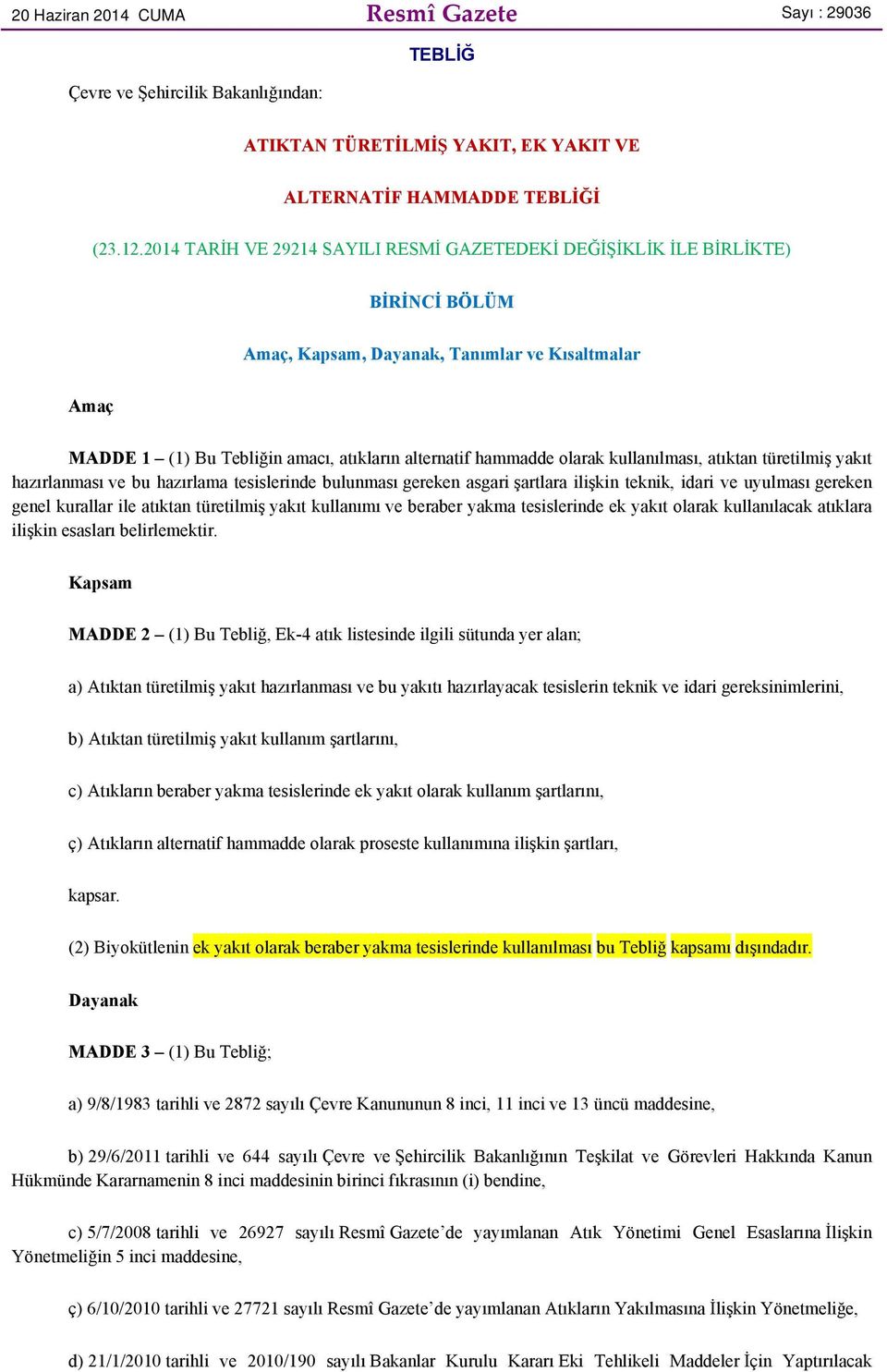 olarak kullanılması, atıktan türetilmiş yakıt hazırlanması ve bu hazırlama tesislerinde bulunması gereken asgari şartlara ilişkin teknik, idari ve uyulması gereken genel kurallar ile atıktan