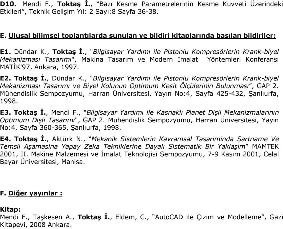 , Bilgisayar Yardımı ile Pistonlu Kompresörlerin Krank-biyel Mekanizması Tasarımı ve Biyel Kolunun Optimum Kesit Ölçülerinin Bulunması, GAP 2.