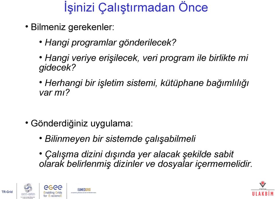 Herhangi bir işletim sistemi, kütüphane bağımlılığı var mı?