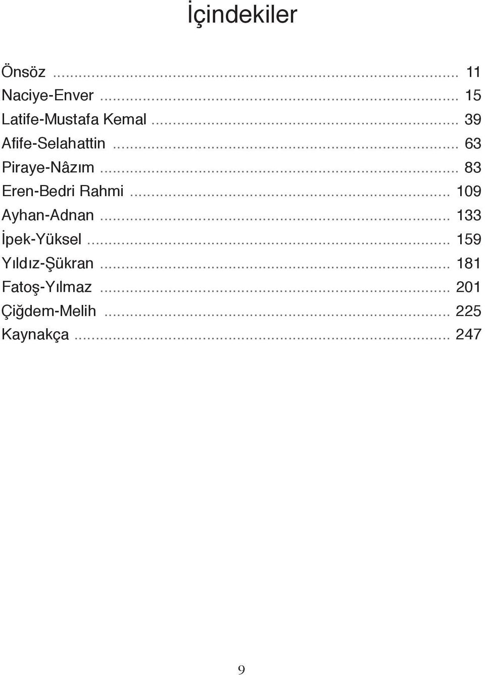 .. 109 Ayhan-Adnan... 133 İpek-Yüksel... 159 Yıldız-Şükran.