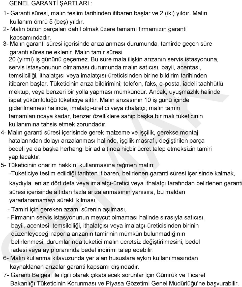 Malın tamir süresi 20 (yirmi) iş gününü geçemez.