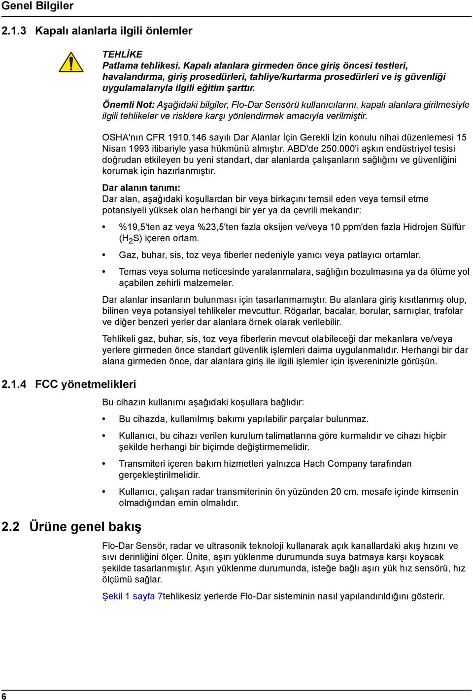 Önemli Not: Aşağıdaki bilgiler, Flo-Dar Sensörü kullanıcılarını, kapalı alanlara girilmesiyle ilgili tehlikeler ve risklere karşı yönlendirmek amacıyla verilmiştir. OSHA'nın CFR 1910.