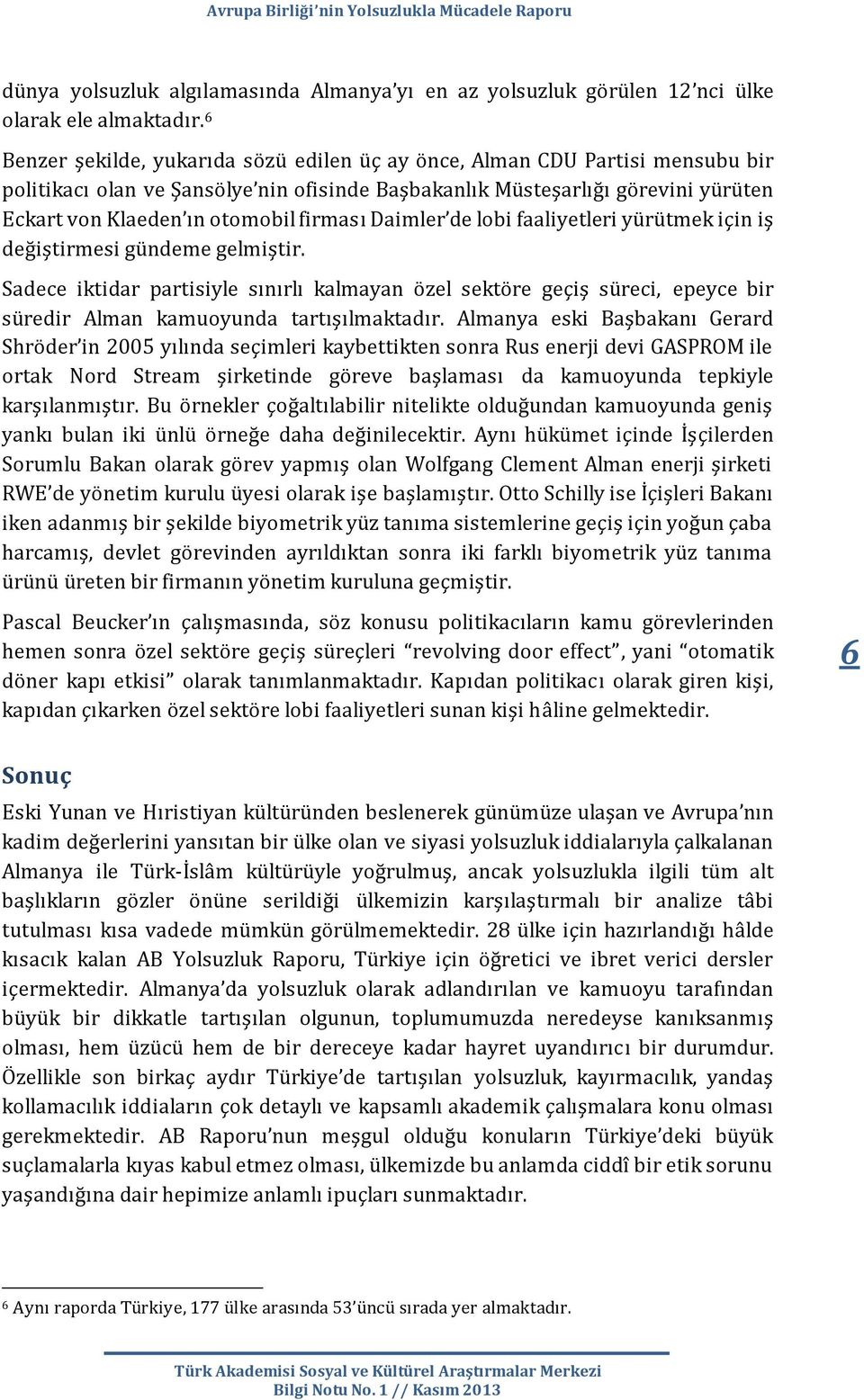 firması Daimler de lobi faaliyetleri yürütmek için iş değiştirmesi gündeme gelmiştir.