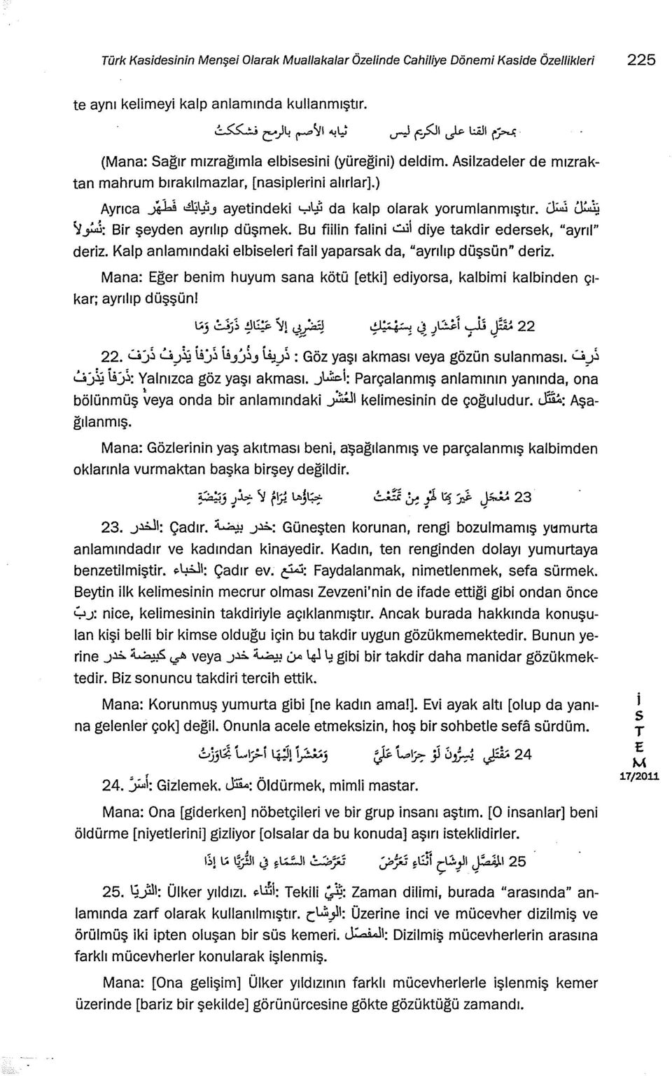 ~ ~ \tyj: Br şeyden ayrılıp düşmek. Bu fln faln..::..ü dye takdr ederek, "ayrıl" derz. Kalp anlamındak elbeler fal yaparak da, "ayrılıp düşün" derz.