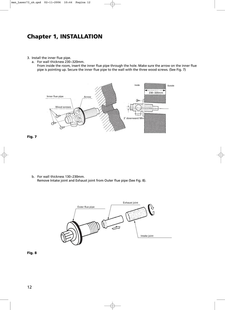 Secure the inner flue pipe to the wall with the three wood screws. (See Fig.